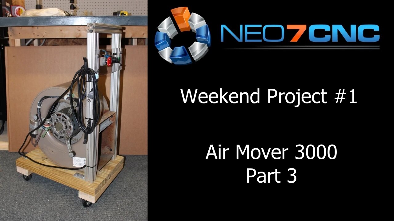 Weekend Project - Episode 1 - Part 3 - Air Mover 3000 - Neo7CNC.com