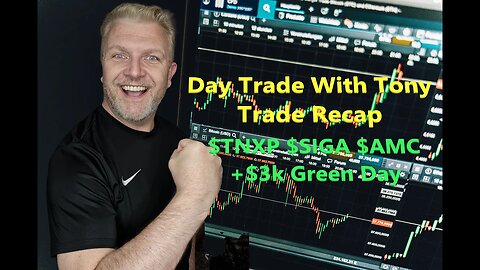 Day Trade With Tony, Trade Recap $TNXP +96%, $SIGA , $AMC For +$3k Green Day.