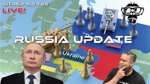 Monkey Werx SITREP 9.23.22 - Russia Update!