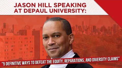 Jason Hill at DePaul: 5 Definitive Ways to Defeat The Equity, Reparations, And Diversity Claims