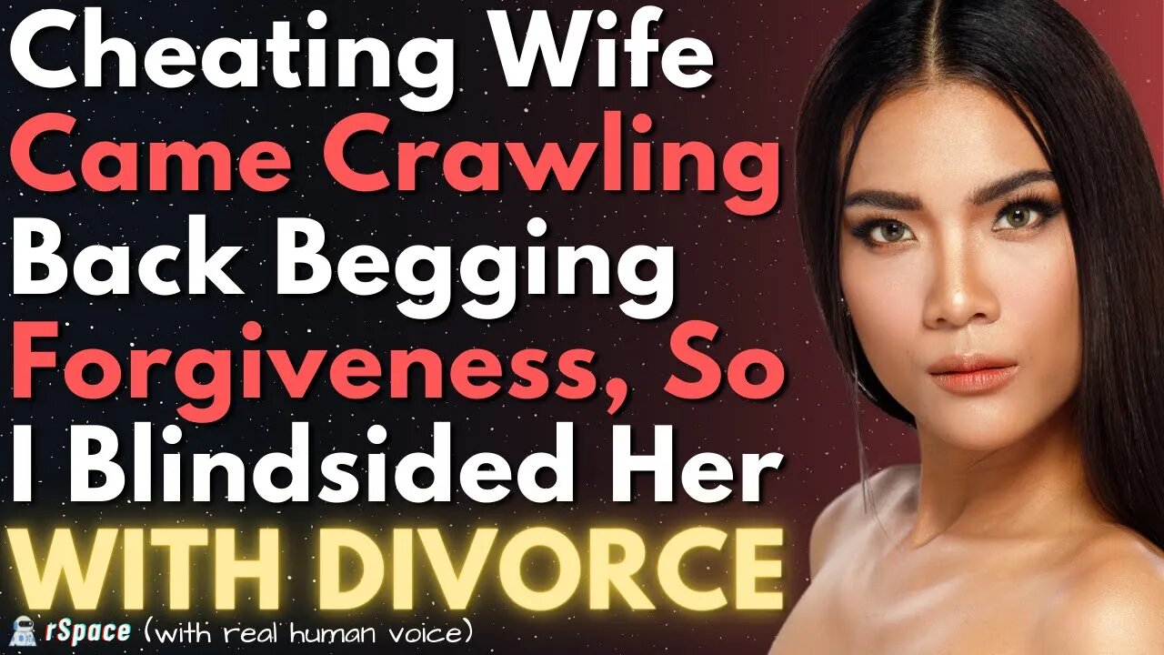 Cheating Wife Came Crawling Back to Me Begging For Forgiveness, So I Blindsided Her With Divorce