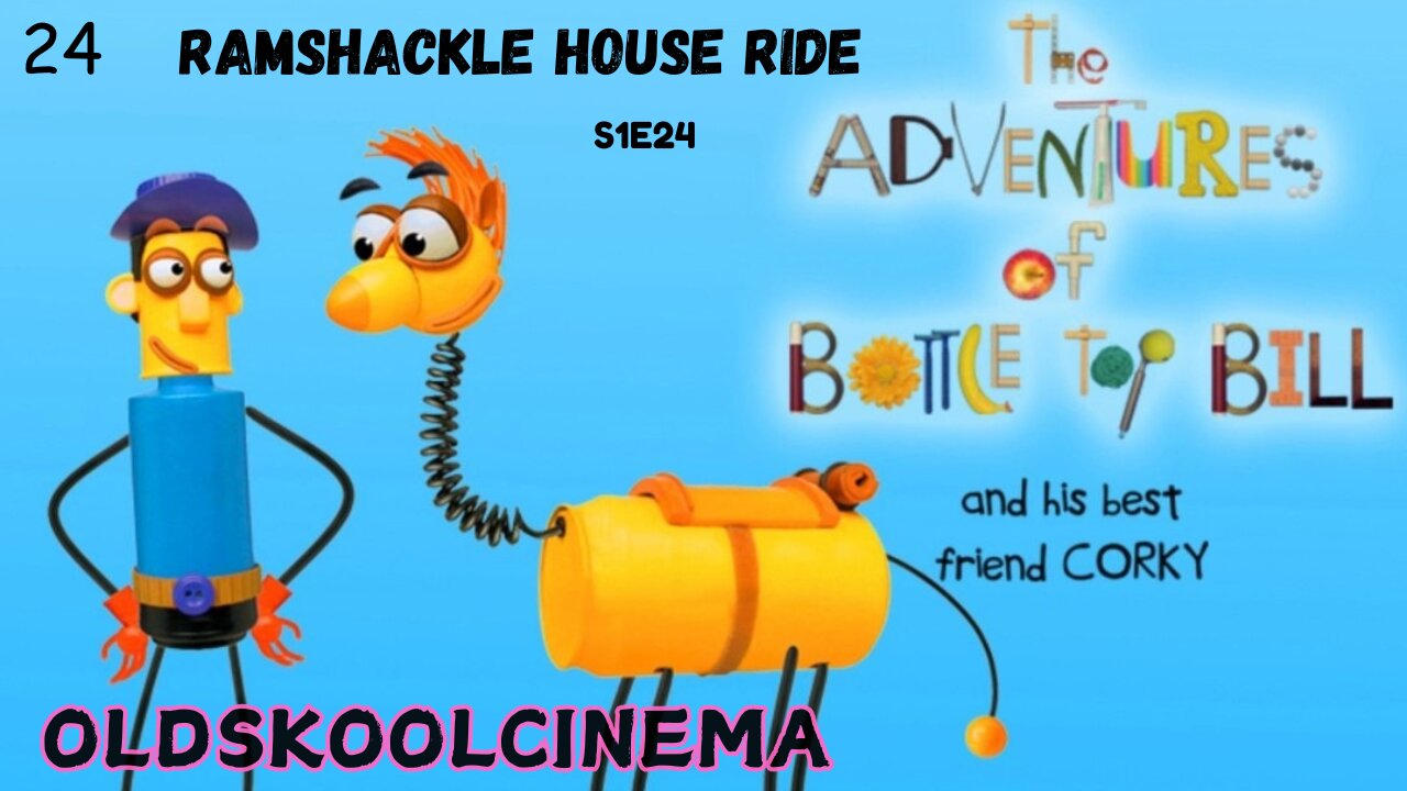 S1E24 - Ramshackle House Ride - The adventures of Bottle-top Bill and his best friend corky