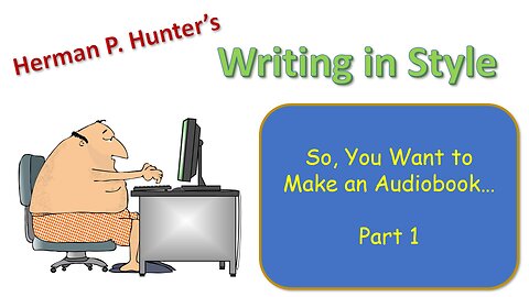 So, you Want to Make an Audiobook... (Part 1)