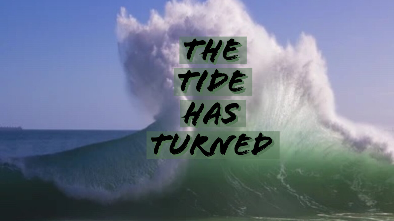 THE TIDE HAS TURNED