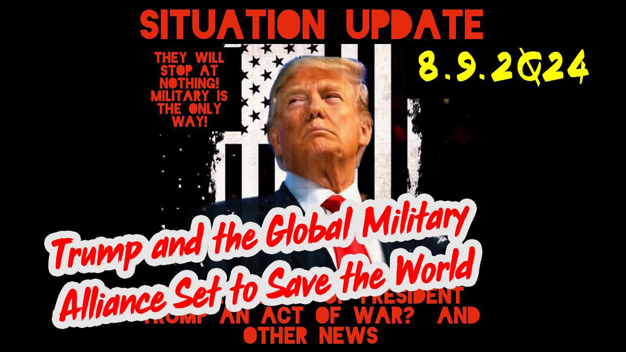 Situation Update 8-9-2Q24 ~ Q Drop + Trump u.s Military - White Hats Intel ~ SG Anon Intel