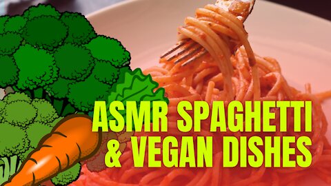 ASMR SPAGHETTI & VEGAN DISHES