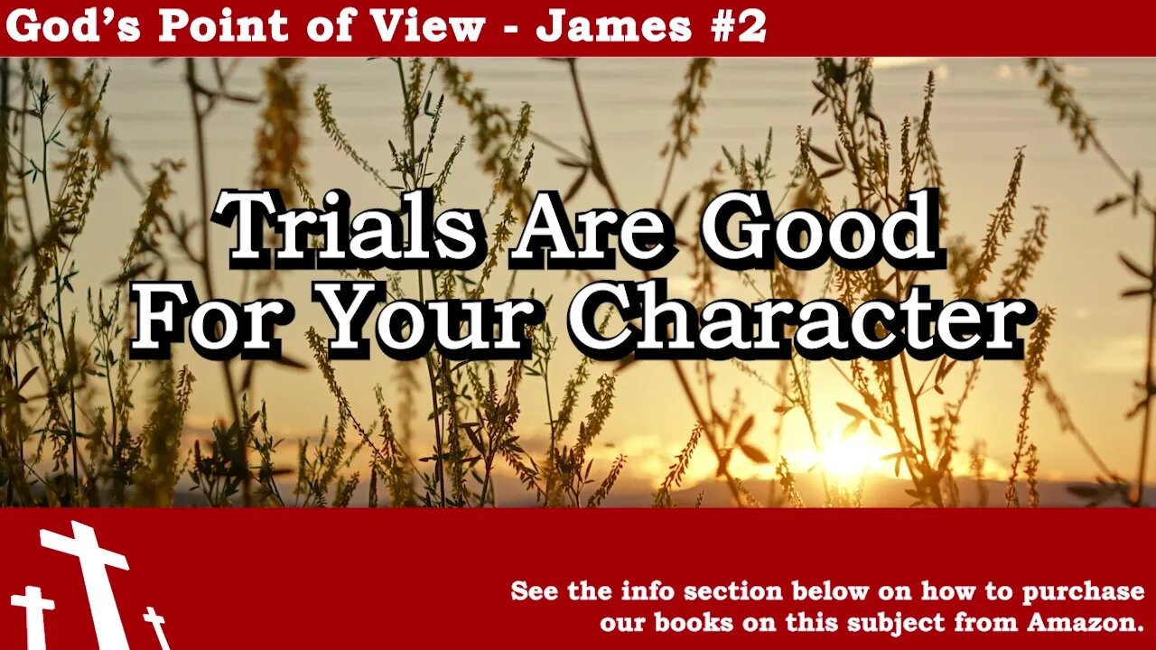 James #2 - Trials Are Good For Your Character | God's Point of View