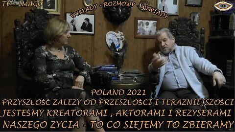 PRZYSZŁOŚC ZALEŻY OD PRZESZŁOSĆI I TERAZNIEJSZOŚCI. JESTEŚMY KREATORAMI,AKTORAMI I REZYSERAMI. NASZEGO ŻYCIA - TO CO SIEJEMY TO ZBIERAMY.