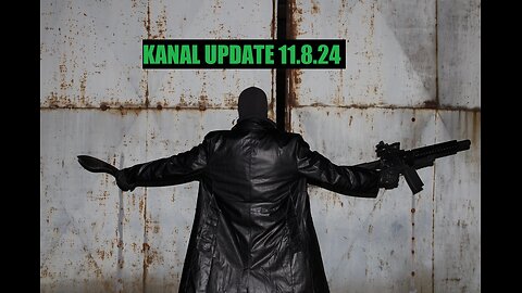 KANAL UPDATE 11.8.24