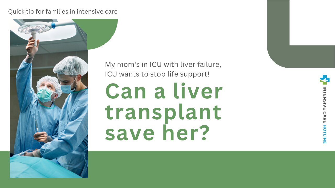 My Mom's in ICU with Liver Failure, ICU Wants to Stop Life Support! Can a Liver Transplant Save Her?