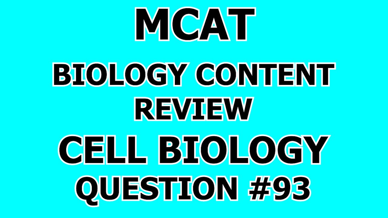 MCAT Biology Content Review Cell Biology Question #93