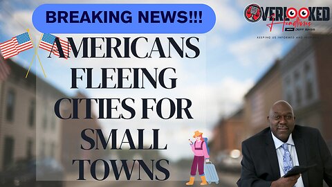 Overlooked Headlines: Americans Fleeing Cities for Small Towns