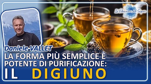 La forma più semplice e potente di purificazione: Il digiuno - Daniele Vallet