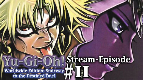 YGO Worldwide Edition: Stairway to the Destined Duel: Stream-Episode #2