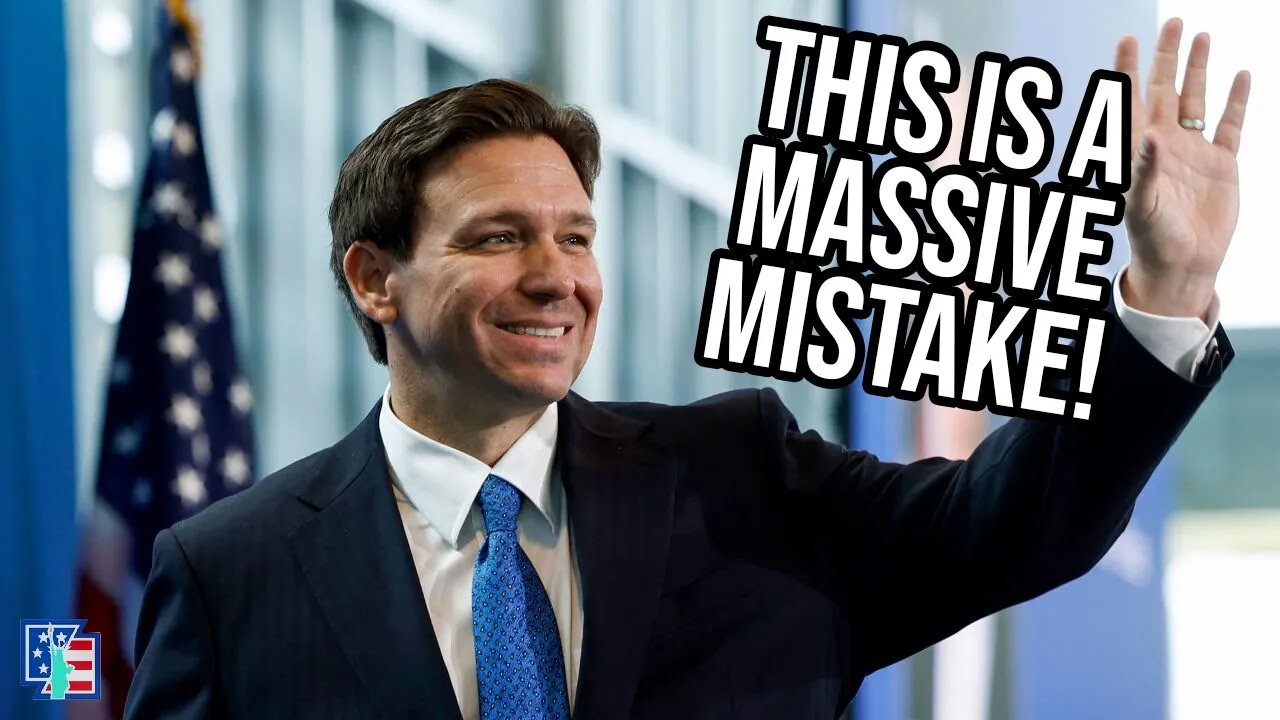 DeSantis Is Making A Big Mistake!