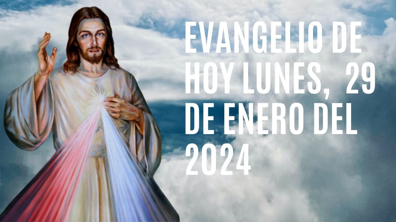 Evangelio de hoy Lunes, 29 de Enero del 2024.