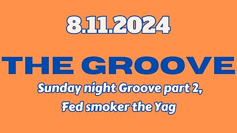 8.11.2024 - Groovy Jimmy EWYK - Sunday night Groove part 2 , Fed Smoker the Yag