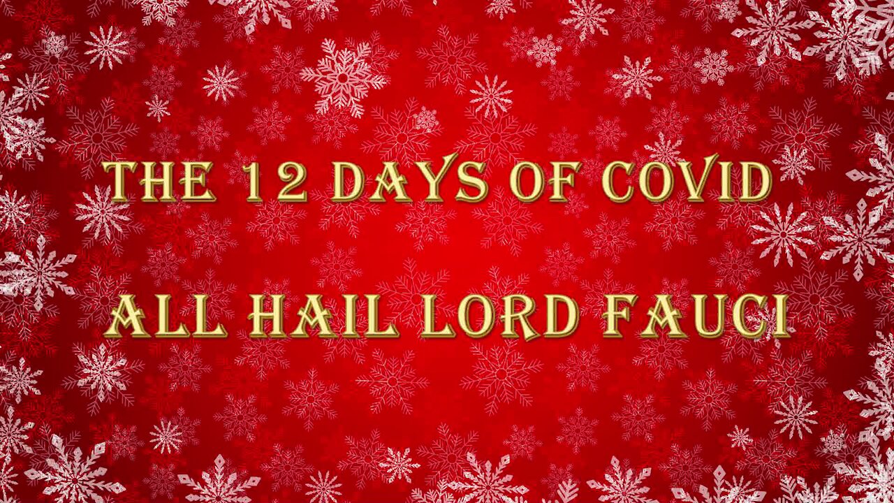 The 12 Days of Covid - All Hail Lord Fauci!