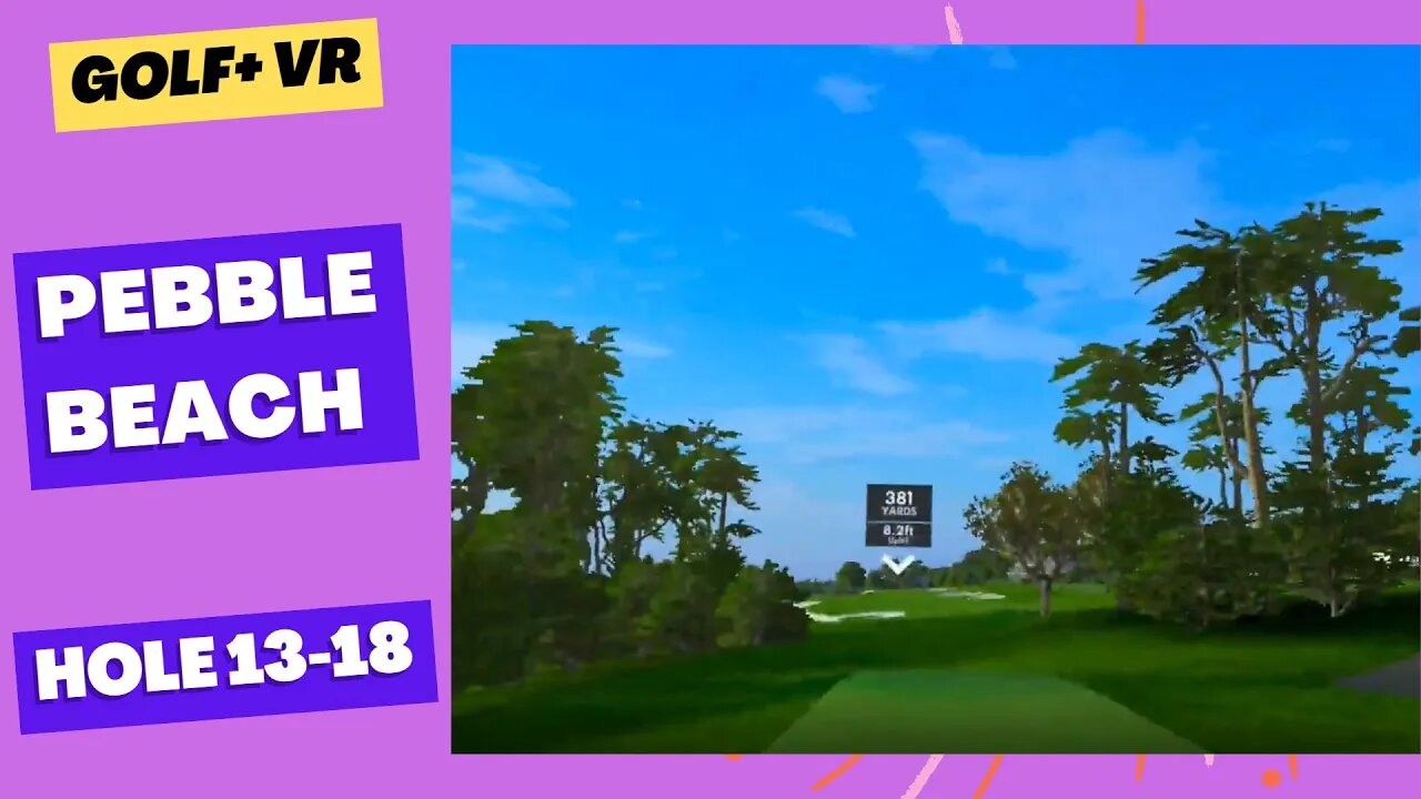 Golf+ VR Pebble Beach play through holes 13 18