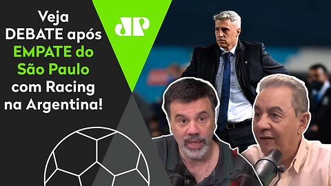 "O Crespo CAIU NA REAL ontem! E o São Paulo foi..." Veja DEBATE após 0 a 0 com Racing!