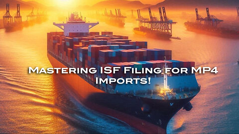 Mastering ISF Filing for MP4 Players: A Guide to Smooth Customs Clearance