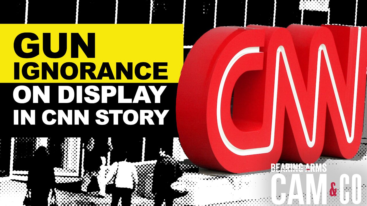 Media's Gun Ignorance On Display In CNN Business Story