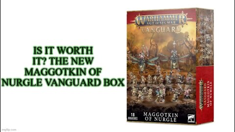 Is it Worth it Maggotkin of Nurgle Vanguard Box?