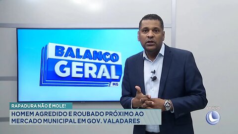 Rapadura não é Mole: Homem Agredido e Roubado Próximo ao Mercado Municipal em Gov. Valadares.