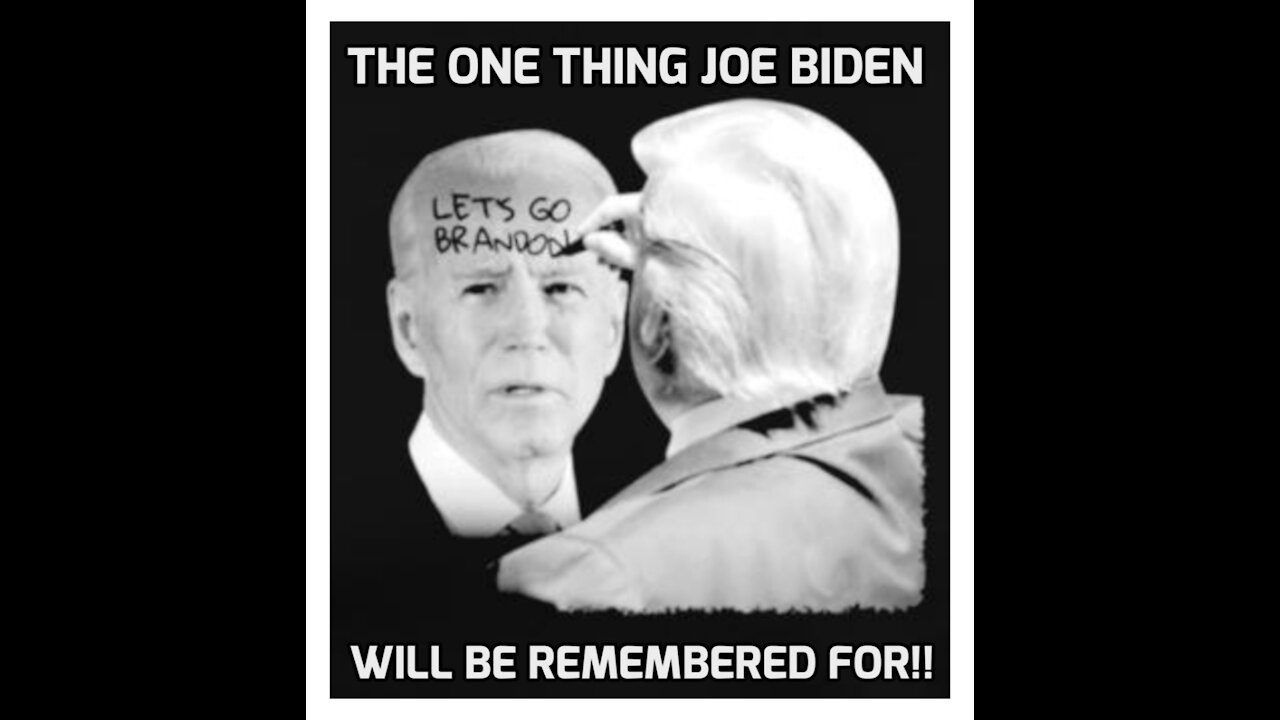 THE ONLY THING JOE BIDEN WILL BE REMEMBERED FOR "LET'S GO BRANDON" THAT'S STORYBOOK MAN!!