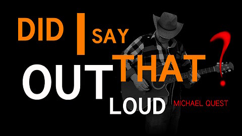 Did I Say That, Out Loud - Michael Quest