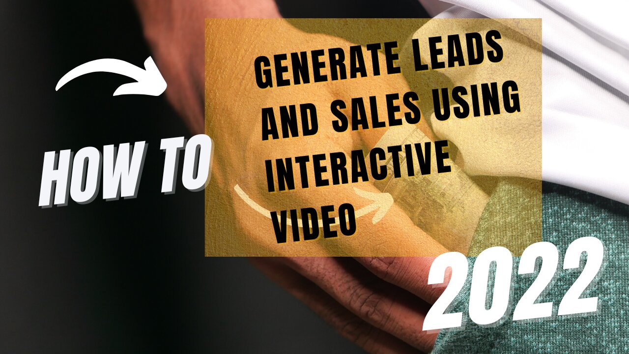 How to generate more sales leads,by using interactive video