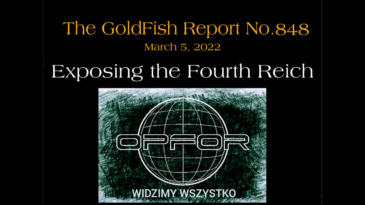 THE GOLDFISH REPORT NO. 848 - EXPOSING THE FOURTH REICH