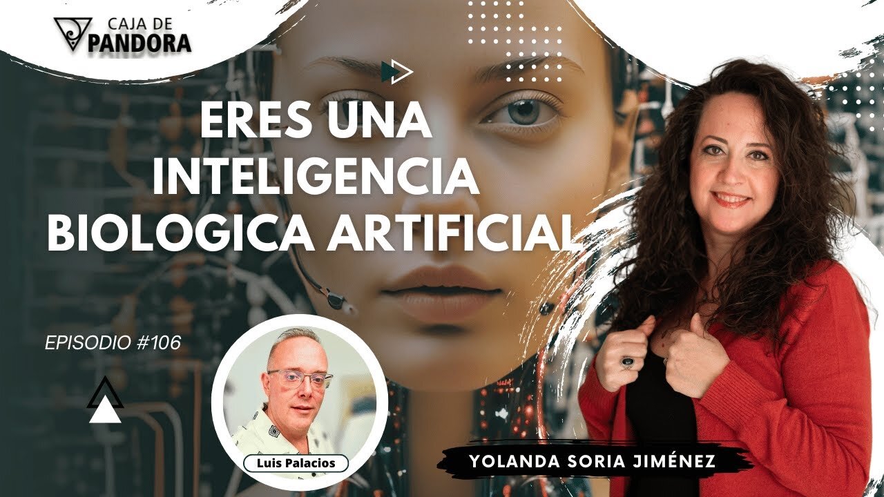 ERES UNA INTELIGENCIA BIOLOGICA ARTIFICIAL con Yolanda Soria