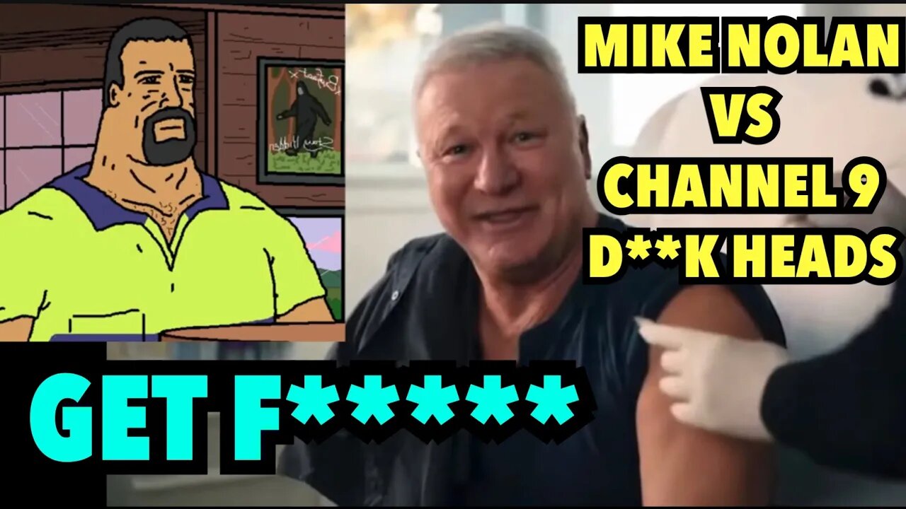 Mike Nolan vs Channel 9 Celebrities Pushing the Vax | Get F*******