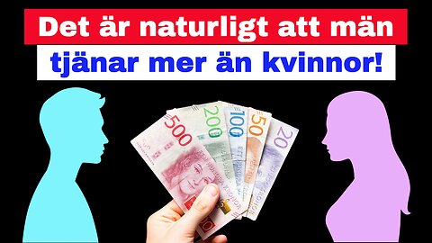 Naturligt att män tjänar mer pengar än kvinnor!