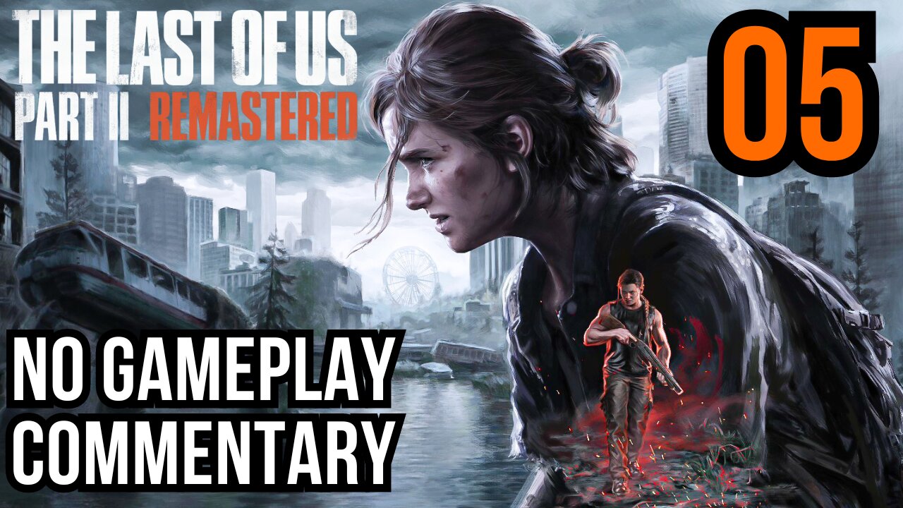 The Last of Us Part 2 Remastered PART 5 PACKING UP walkthrough PS5 gameplay NO COMMENTARY