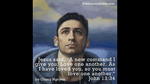 Jesus said, “Love one another; as I have loved you.