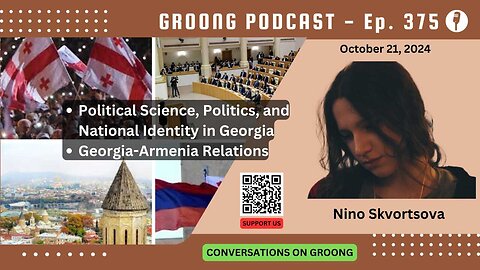 Nino Skvortsova - Political Science and Identity in Georgia, Rels w/Armenia | Ep 375 - Oct 21, 2024