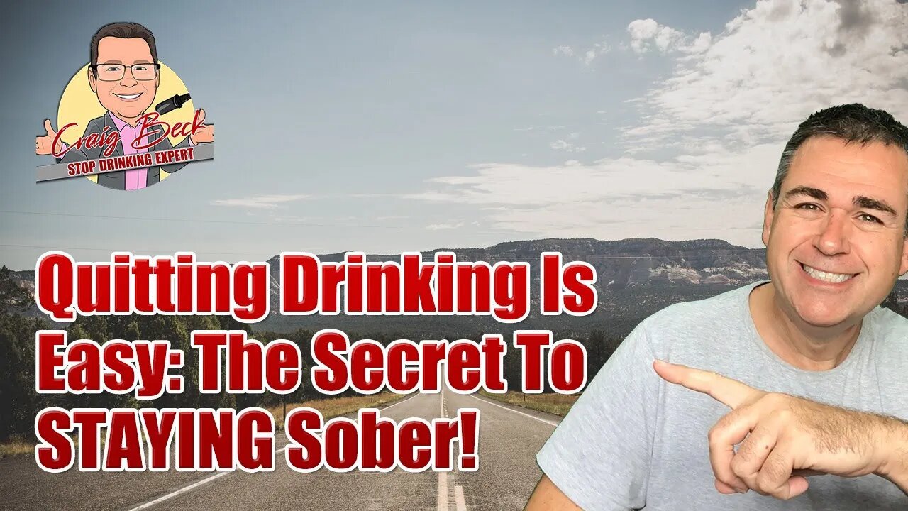 Quitting Drinking Is Easy: Here's The Secret To STAYING Sober!