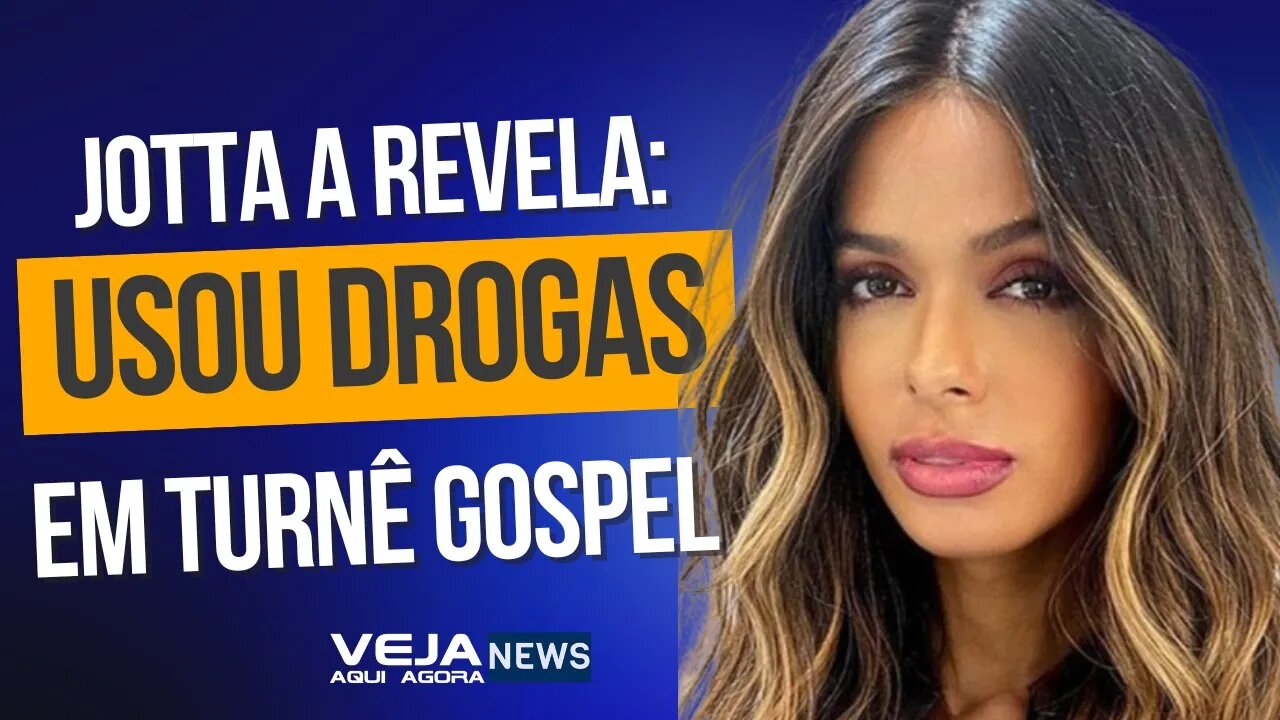 JOTTA A REVELA QUE USAVA DROGAS EM TURNÊ QUANDO AINDA CANTAVA MÚSICA GOSPE