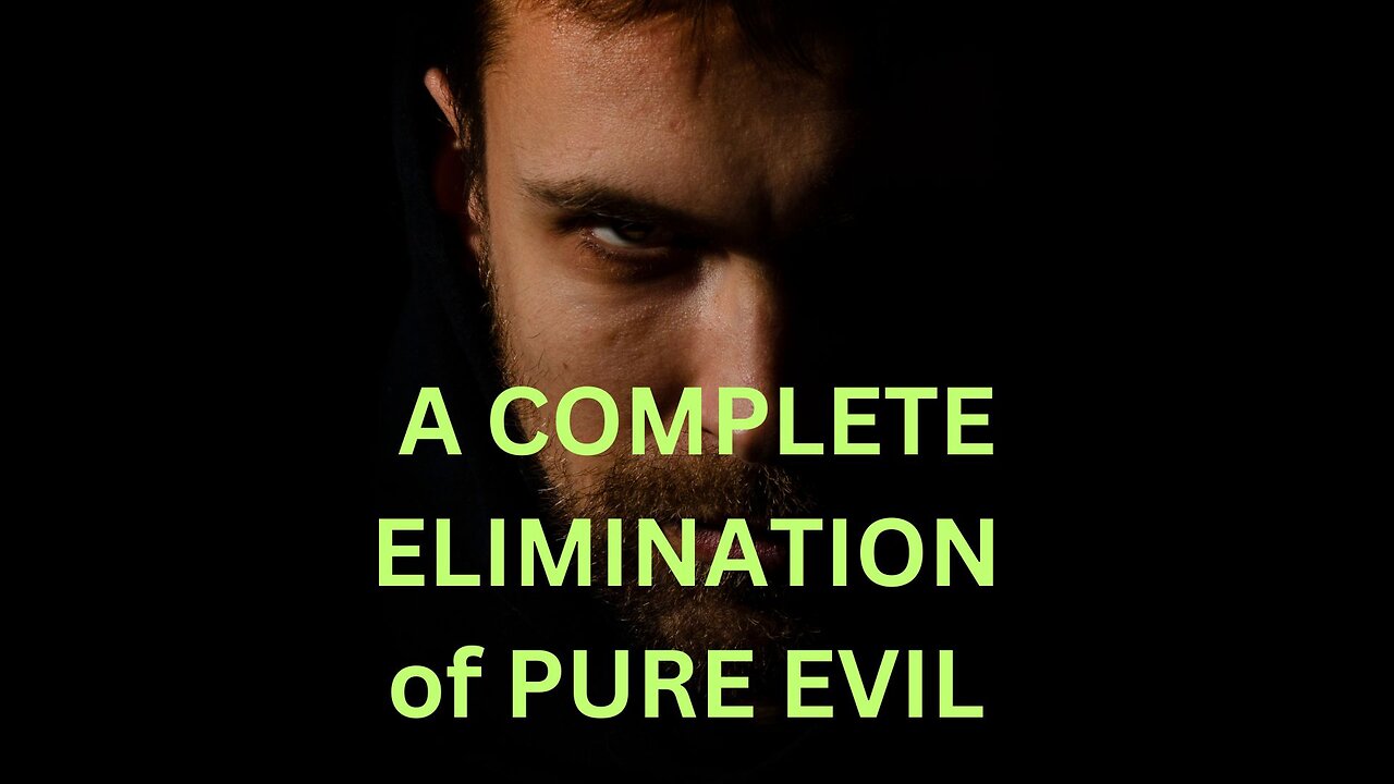 A COMPLETE ELIMINATION of PURE EVIL -JARED RAND 09-25-2024 #2331