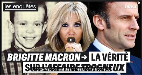 BRIGITTE MACRON LA VÉRITÉ SUR LAFFAIRE TROGNEUX