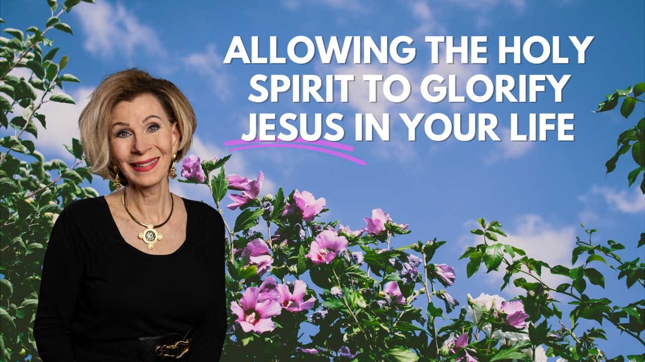 Allow The Holy Spirit to Glorify Jesus in Your Life