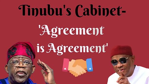 Tinubu's Cabinet: 'Agreement 🤝 is Agreement'.