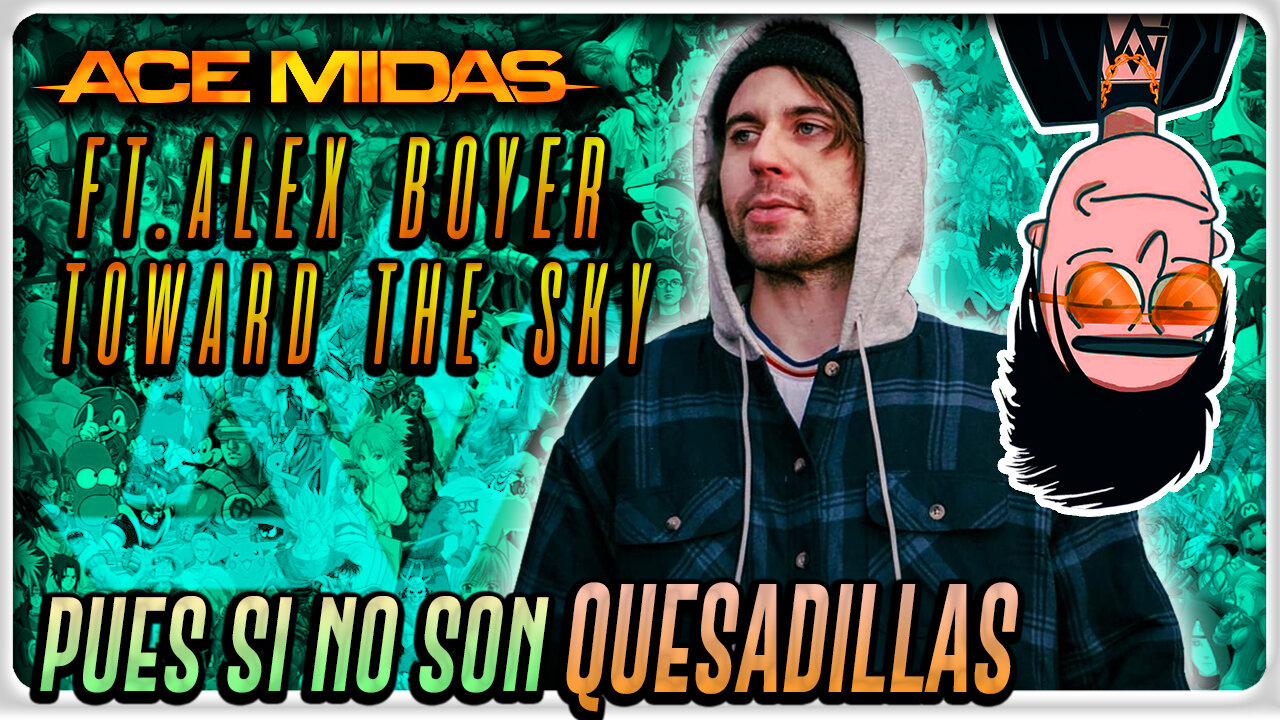 Pues si no son quesadillas ft. Alex Boyer / Alien Talk // Ep.37 /// Ace Midas