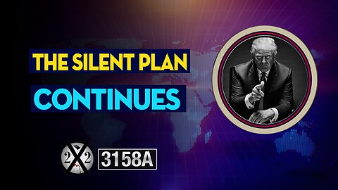 X22 REPORT #3158A - THE SILENT PLAN CONTINUES