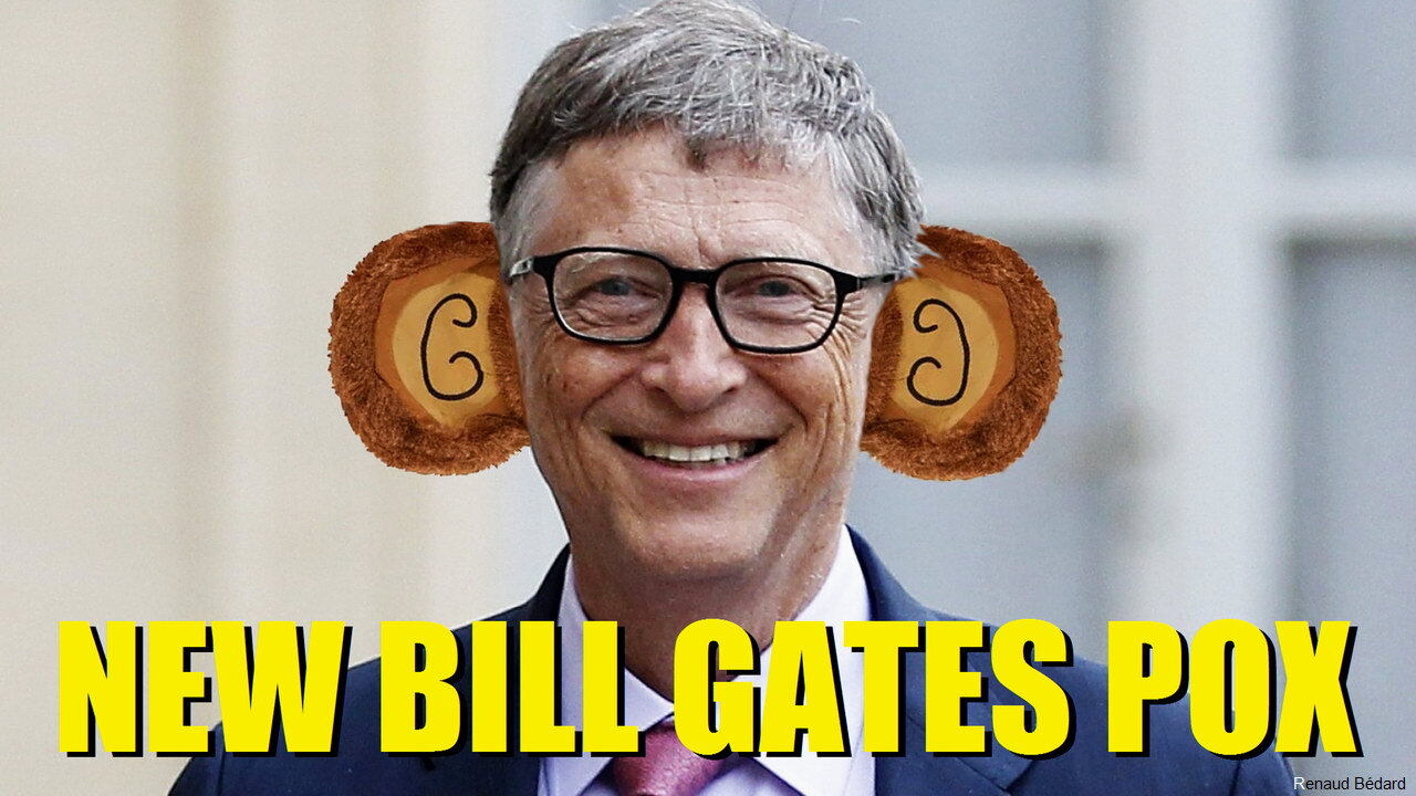 SCAMDEMIC PROFITEER BILL GATES LOVES MONKEYPOX