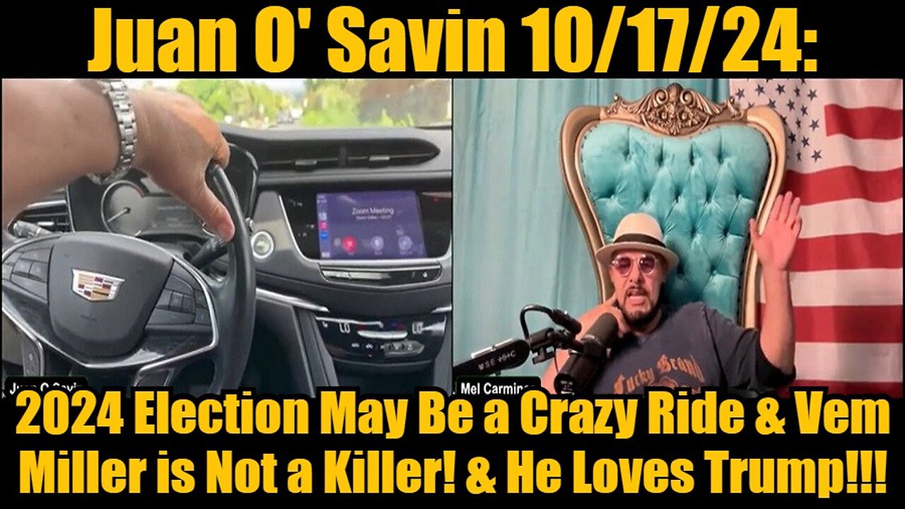 Juan O' Savin: 2024 Election May Be a Crazy Ride & Vem Miller is Not a Killer! & He Loves Trump!