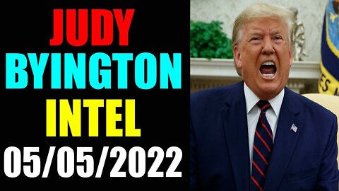 JUDY BYINGTON INTEL: RESTORED REPUBLIC VIA A GCR UPDATE AS OF MAY 05, 2022 - TRUMP NEWS