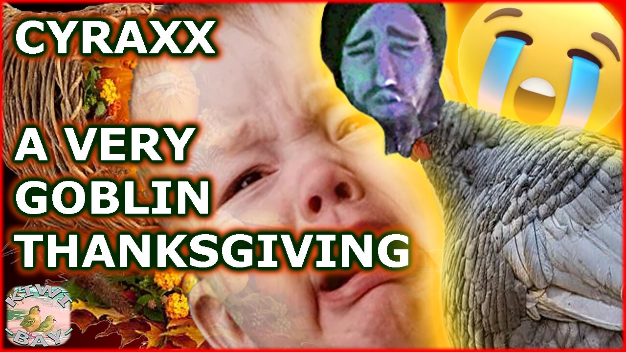 Cyraxx - A Very Goblin Thanksgiving Special